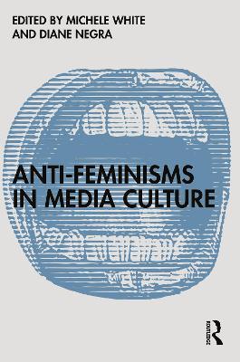 Anti-Feminisms in Media Culture - cover