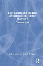 First-Generation Student Experiences in Higher Education: Counterstories