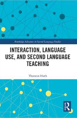 Interaction, Language Use, and Second Language Teaching - Thorsten Huth - cover
