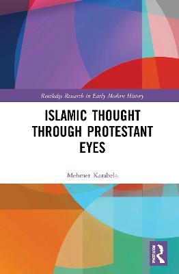 Islamic Thought Through Protestant Eyes - Mehmet Karabela - cover