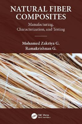 Natural Fiber Composites: Manufacturing, Characterization and Testing - G. Mohamed Zakriya,G. Ramakrishnan - cover