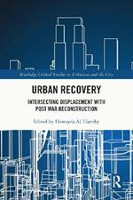 Urban Recovery: Intersecting Displacement with Post War Reconstruction