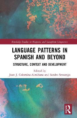 Language Patterns in Spanish and Beyond: Structure, Context and Development - cover