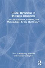 Global Directions in Inclusive Education: Conceptualizations, Practices, and Methodologies for the 21st Century