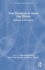 New Directions in Queer Oral History: Archives of Disruption