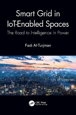Smart Grid in IoT-Enabled Spaces: The Road to Intelligence in Power - Fadi Al-Turjman - cover