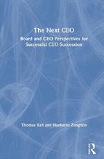 The Next CEO: Board and CEO Perspectives for Successful CEO Succession