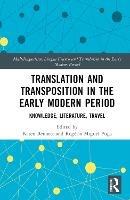 Translation and Transposition in the Early Modern Period: Knowledge, Literature, Travel