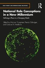 National Role Conceptions in a New Millennium: Defining a Place in a Changing World