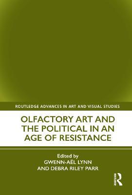 Olfactory Art and the Political in an Age of Resistance - cover