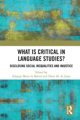 What Is Critical in Language Studies: Disclosing Social Inequalities and Injustice - cover