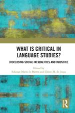 What Is Critical in Language Studies: Disclosing Social Inequalities and Injustice