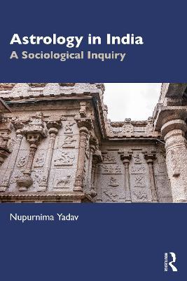 Astrology in India: A Sociological Inquiry - Nupurnima Yadav - cover