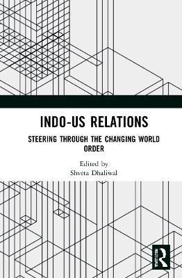 Indo-US Relations: Steering through the Changing World Order - cover