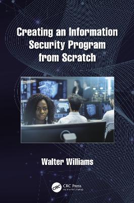 Creating an Information Security Program from Scratch - Walter Williams - cover