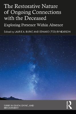 The Restorative Nature of Ongoing Connections with the Deceased: Exploring Presence Within Absence - cover