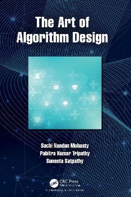 The Art of Algorithm Design - Sachi Nandan Mohanty,Pabitra Kumar Tripathy,Suneeta Satpathy - cover