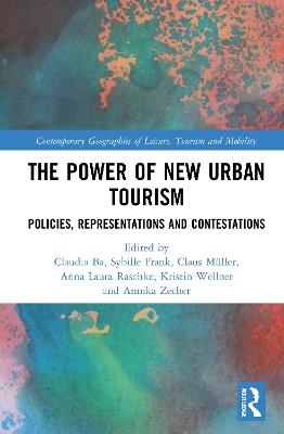 The Power of New Urban Tourism: Spaces, Representations and Contestations - cover