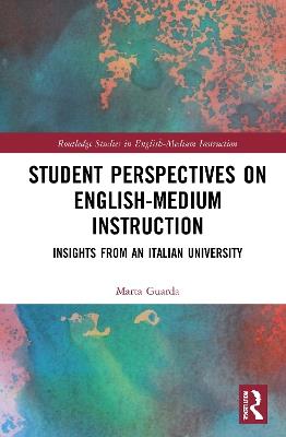 Student Perspectives on English-Medium Instruction: Insights from an Italian University - Marta Guarda - cover