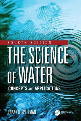The Science of Water: Concepts and Applications - Frank R. Spellman - cover