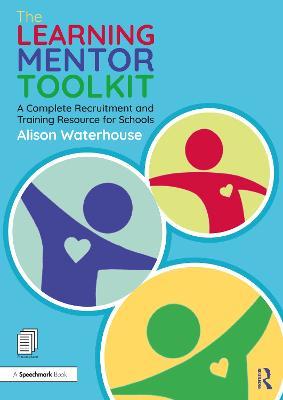 The Learning Mentor Toolkit: A Complete Recruitment and Training Resource for Schools - Alison Waterhouse - cover