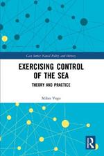 Exercising Control of the Sea: Theory and Practice