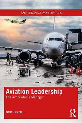 Aviation Leadership: The Accountable Manager - Mark J. Pierotti - cover