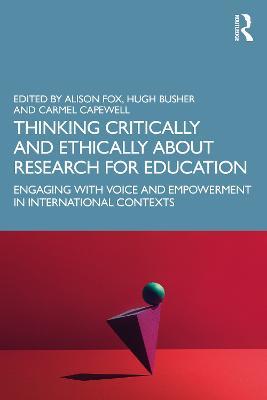 Thinking Critically and Ethically about Research for Education: Engaging with Voice and Empowerment in International Contexts - cover