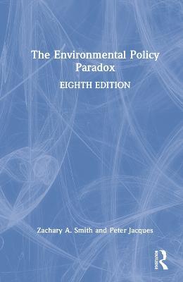 The Environmental Policy Paradox - Zachary A. Smith,Peter Jacques - cover