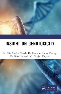 Insight on Genotoxicity - Shiv Shankar Shukla,Ravindra Kumar Pandey,Bina Gidwani - cover