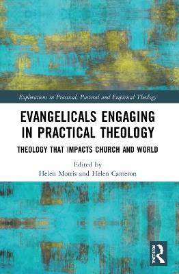 Evangelicals Engaging in Practical Theology: Theology that Impacts Church and World - cover