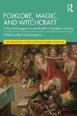 Folklore, Magic, and Witchcraft: Cultural Exchanges from the Twelfth to Eighteenth Century