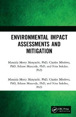Environmental Impact Assessments and Mitigation - Musaida Mercy Manyuchi,Charles Mbohwa,Edison Muzenda - cover