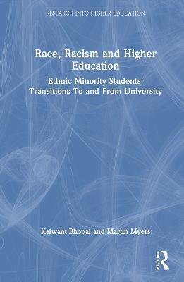 Race, Racism, and Higher Education: Ethnic Minority Students’ Transitions to and From University - Kalwant Bhopal,Martin Myers - cover