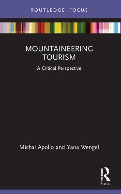Mountaineering Tourism: A Critical Perspective - Michal Apollo,Yana Wengel - cover
