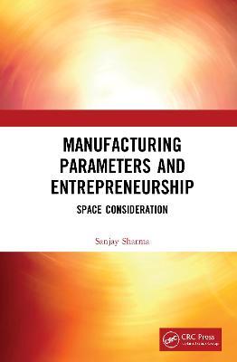 Manufacturing Parameters and Entrepreneurship: Space Consideration - Sanjay Sharma - cover