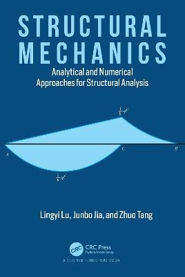 Structural Mechanics: Analytical and Numerical Approaches for Structural Analysis - Lingyi Lu,Junbo Jia,Zhuo Tang - cover