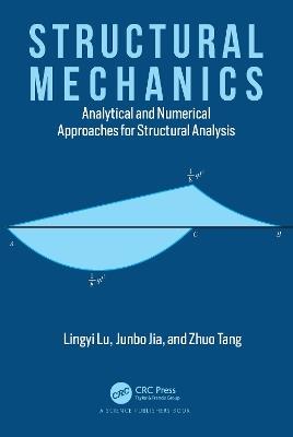 Structural Mechanics: Analytical and Numerical Approaches for Structural Analysis - Lingyi Lu,Junbo Jia,Zhuo Tang - cover