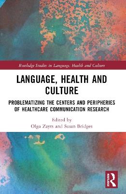 Language, Health and Culture: Problematizing the Centers and Peripheries of Healthcare Communication Research - cover