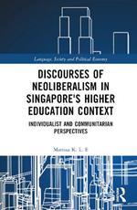 Discourses of Neoliberalism in Singapore's Higher Education Context: Individualist and Communitarian Perspectives
