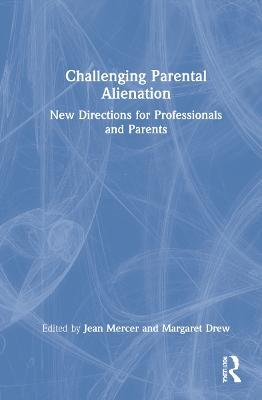 Challenging Parental Alienation: New Directions for Professionals and Parents - cover