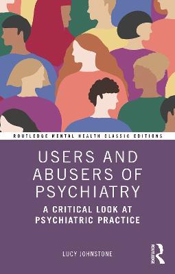 Users and Abusers of Psychiatry: A Critical Look at Psychiatric Practice - Lucy Johnstone - cover