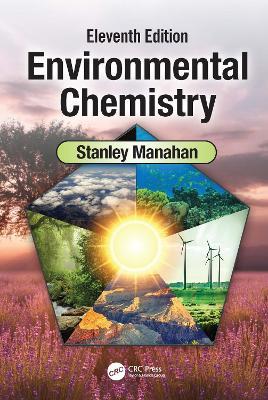 Environmental Chemistry: Eleventh Edition - Stanley E. Manahan - cover
