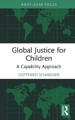 Global Justice for Children: A Capability Approach - Gottfried Schweiger - cover