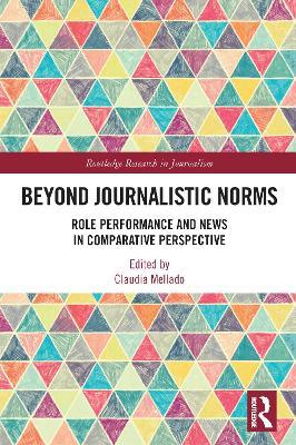 Beyond Journalistic Norms: Role Performance and News in Comparative Perspective - cover
