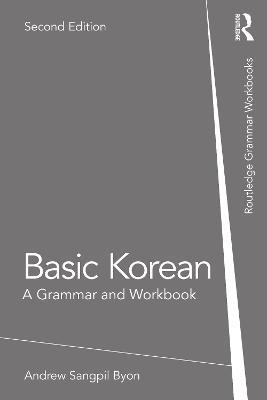 Basic Korean: A Grammar and Workbook - Andrew Sangpil Byon - cover