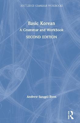 Basic Korean: A Grammar and Workbook - Andrew Sangpil Byon - cover