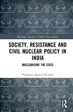 Society, Resistance and Civil Nuclear Policy in India: Nuclearising the State