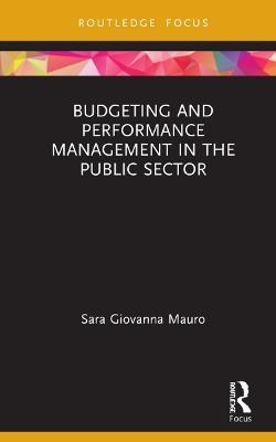 Budgeting and Performance Management in the Public Sector - Sara Giovanna Mauro - cover