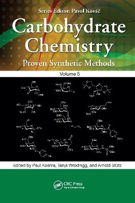 Carbohydrate Chemistry: Proven Synthetic Methods, Volume 5 - cover